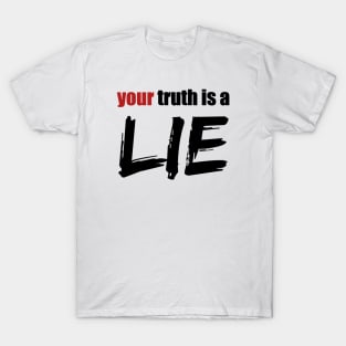 Your Truth Is A Lie T-Shirt